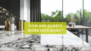 A quartz worktop with text over it saying: How are Quartz Worktops Made?