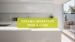 A kitchen worktop with text saying ceramic worktops pros & cons